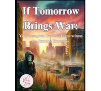 If Tomorrow Brings War: Your Complete Guide to Preparedness for Extreme Situations