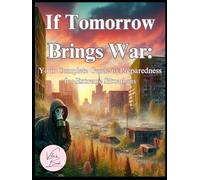 If Tomorrow Brings War: Your Complete Guide to Preparedness for Extreme Situations