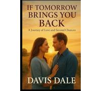 If Tomorrow Brings You Back: A Journey of Love and Second Chances
