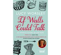 If Walls Could Talk: An intimate history of the home