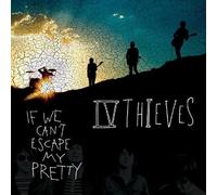 If We Cant Escape My Pretty (CD) IV Thieves