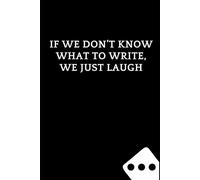 If We Don’t Know What to Write, We Just Laugh: Funny Blank Notebook for Couples | Valentine’s Day Gift for Partners