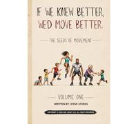 If We Knew Better, We'd Move Better: The Seeds of Movement