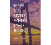 If We Still Lived Where I Was Born