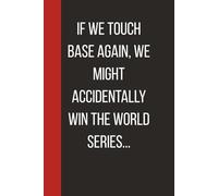 If We Touch Base Again, We Might Accidentally Win The World Series…: Unique Gift For Anyone Who Has Heard One Buzzword Too Many. 6 X 9 Lined Empty Notebook.