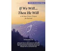 If We Will...Then He Will: A 50 State Prayer Project for Revival [2nd Edition]