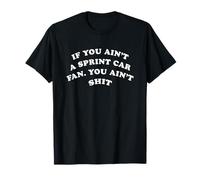 If You Ain't A Sprint Car Fan You Ain't Funny Maglietta