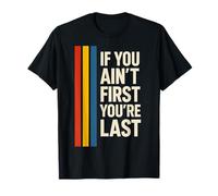 If You Ain't First You're Last Frase Motivazionale Sportiva Maglietta