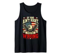 If You Ain't Right, You're Wrong - Conservative Humor Canotta