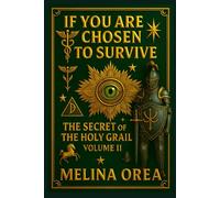 If You Are Chosen to Survive: The Secret of the Holy Grail. Volume II