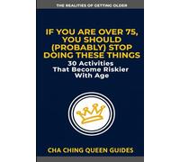 If You Are Over 75, You Should (Probably) Stop Doing These Things: 30 Activities That Become Riskier With Age