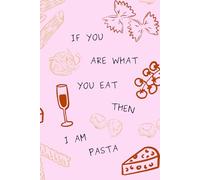 If You Are What You Eat, Then I Am Pasta - Quirky Foodie Journal in Pink & Red | 150 Lined Pages for Daily Writing, Thoughts & Noodles of Inspiration | Glossy Cover