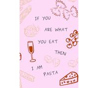 If You Are What You Eat, Then I Am Pasta - Quirky Light Pink Journal with Golden Pasta Graphics & Red Accents | 150 Lined Pages for Daily Writing, Notes, & Creative Fun | Glossy Cover