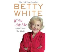Betty White If You Ask Me (Tascabile)
