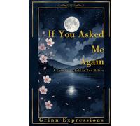 If You Asked Me Again: A Love Story Told In Two Halfs Through Poetry