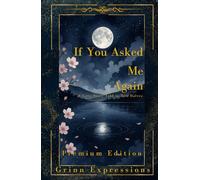 If You Asked Me Again [Premium Edition]: A Love Story Told In Two Halfs Through Poetry