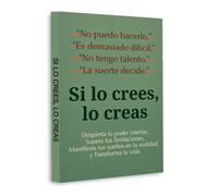If You Believe It, You Create It (Spanish Edition) - Change Your Mindset and Transform Your Life