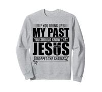 If You Bring Up My Past You Should Know That Jesus Dropped Felpa