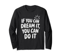 If You Can Dream It You Can Do It Motivazione Dire Successo Maglia a Manica