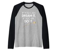 If You Can Dream It You Can Do It Motivazione Dire Successo Maglia con Maniche Raglan