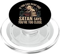 If You Can Read This Satan Says You're Too Close - PopSockets PopGrip per MagSafe