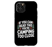 If You Can Read This You're Camping Too Close - Custodia per iPhone 11 Pro