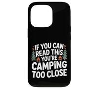 If You Can Read This You're Camping Too Close - Custodia per iPhone 13 Pro
