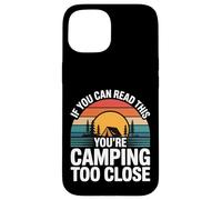 If You Can Read This You're Camping Too Close ||- Custodia per iPhone 15