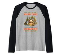 If You Can Read This You're Camping Too Close Maglia con Maniche Raglan