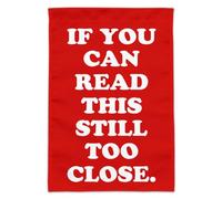 If You Can Read This You're Still Too Close Garden Yard Flag