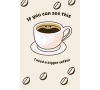 If you can see this, I need a bigger coffee!: Notepad for notorious notetakers