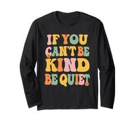 If You Can't Be Kind Be Quiet Anti Bullying Maglia a Manica