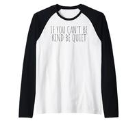 If You Can't Be Kind Be Quiet Anti Bullying Maglia con Maniche Raglan