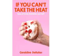 Geraldine DeRuiter Geraldine Deruit If You Can't Take the He (Copertina rigida)