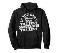 If You Can't Throw with The Best Go Run with The Rest Felpa con Cappuccio