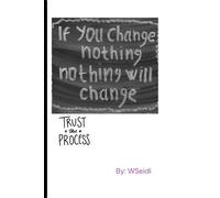 If you change nothing, No will change for you .: Trust the process