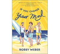 If You Change Your Mind: A Sweet and Funny YA LGBTQ+ Romance Set Over One Summer
