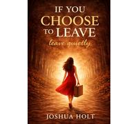 If you choose to leave, leave quietly