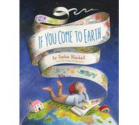 Sophie Blackall If You Come to Earth (Copertina rigida)