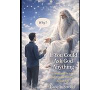IF YOU COULD ASK GOD ANYTHING: A FAITH-AND-SCIENCE FIELD GUIDE FOR THE DIGITAL AGE
