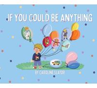 If You Could Be Anything