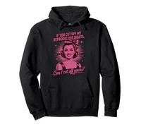 If You Cut Off My Reproductive Rights Can I Cut Off Yours Felpa con Cappuccio