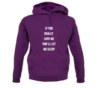 If You Davvero Love Me Voi ' Let Sonno - Felpa con Cappuccio / - Divertente -