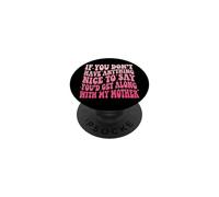If You Don't Have Anything Nice To Say Mother PopSockets PopGrip Adesivo