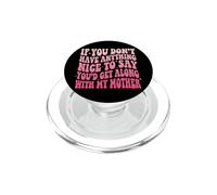 If You Don't Have Anything Nice To Say Mother PopSockets PopGrip per MagSafe