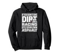 If You Don't Like Dirt Racing It's Your Own Asphalt Felpa con Cappuccio