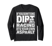 If You Don't Like Dirt Racing It's Your Own Asphalt Maglia a Manica