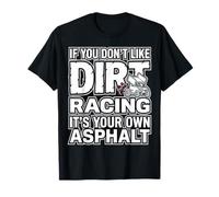 If You Don't Like Dirt Racing It's Your Own Asphalt Maglietta