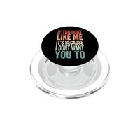 If You Don't Like Me It's Because I Don't Want You To PopSockets PopGrip per MagSafe