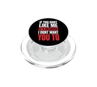 If You Don't Like Me It's Because I Don't Want You To PopSockets PopGrip per MagSafe